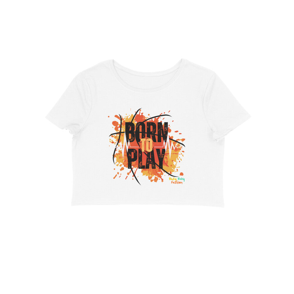 Born to play - Girls cotton crop top